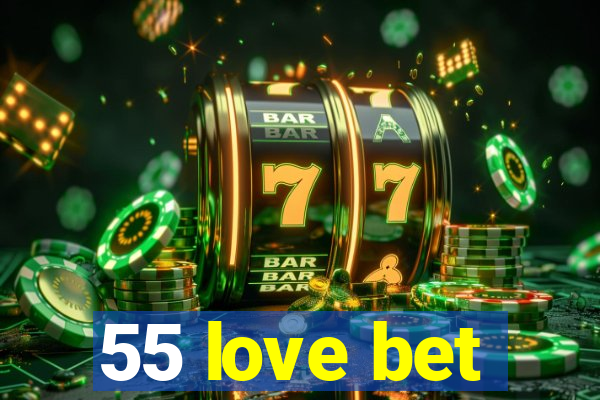 55 love bet